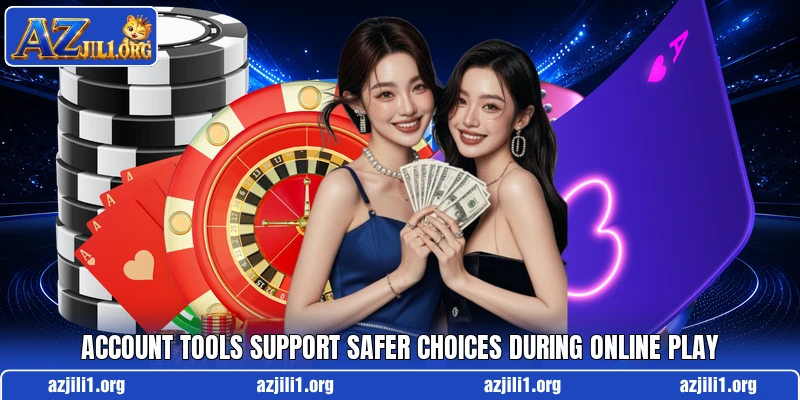Account tools support safer choices during online play