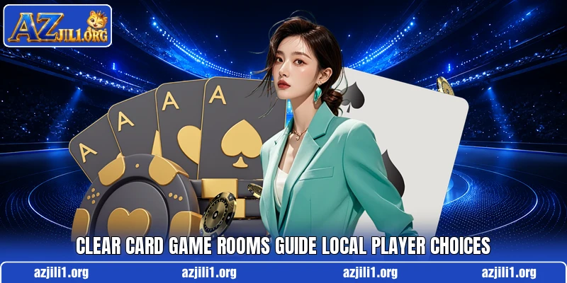 Clear card game rooms guide local player choices