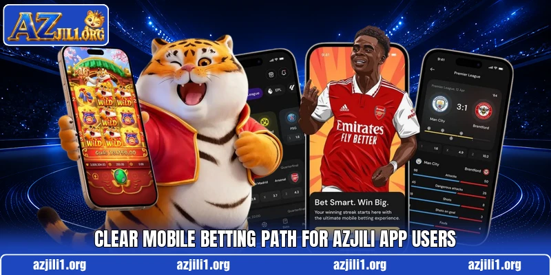 Clear mobile betting path for AZJILI app users