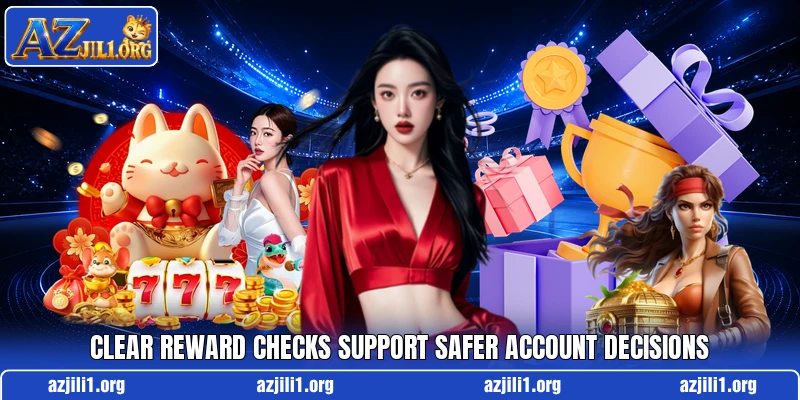 Clear reward checks support safer account decisions