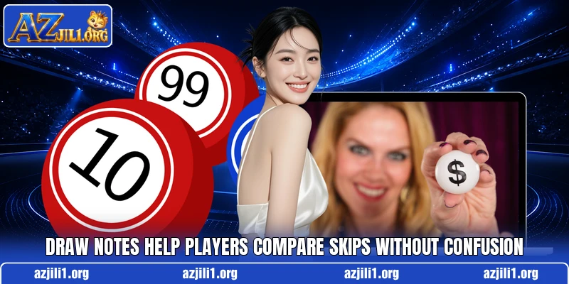 Draw notes help players compare skips without confusion