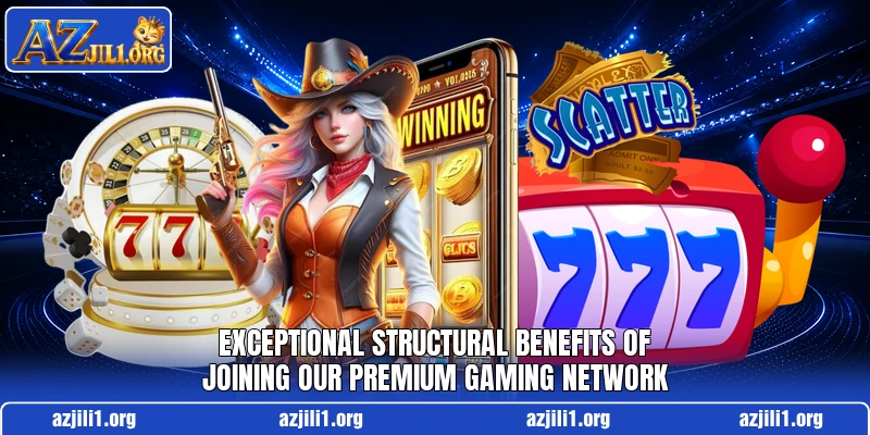 Exceptional structural benefits of joining our premium gaming network