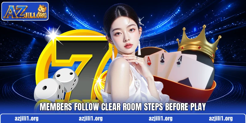 Members follow clear room steps before play