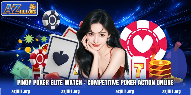 Pinoy Poker Elite Match – Competitive Poker Action Online