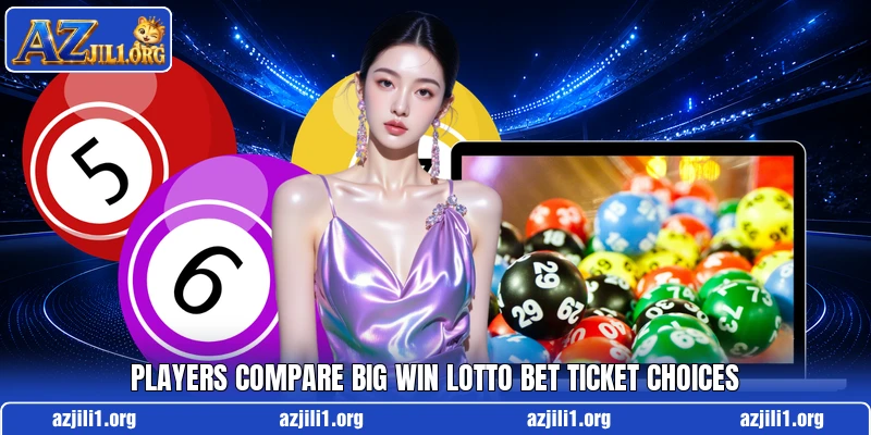 Players compare Big Win Lotto Bet ticket choices