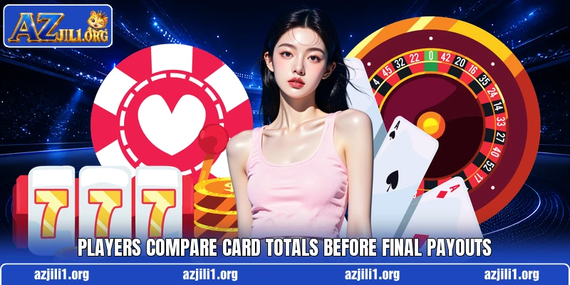Players compare card totals before final payouts