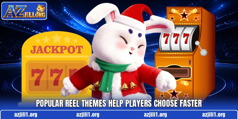 Popular reel themes help players choose faster