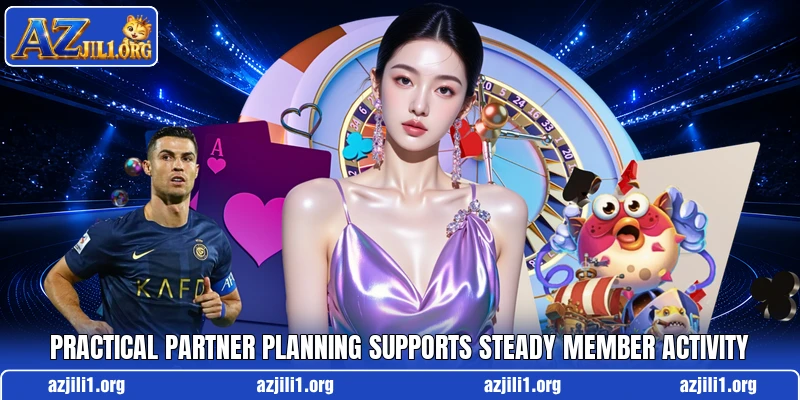 Practical partner planning supports steady member activity