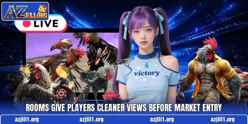 Rooms give players cleaner views before market entry