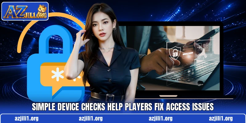 Simple device checks help players fix access issues