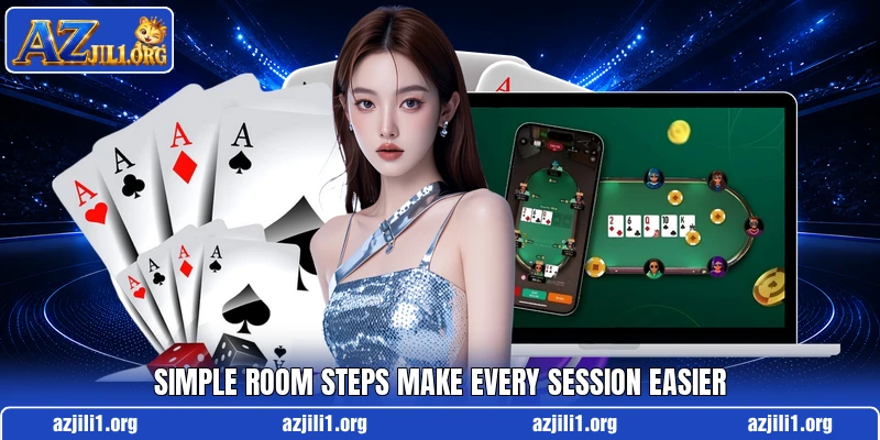 Simple room steps make every session easier Simple room steps make every session easier