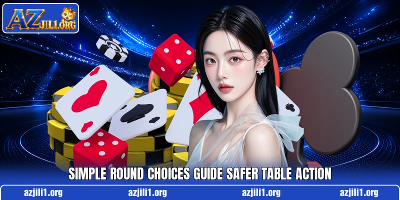 Simple round choices guide safer table action