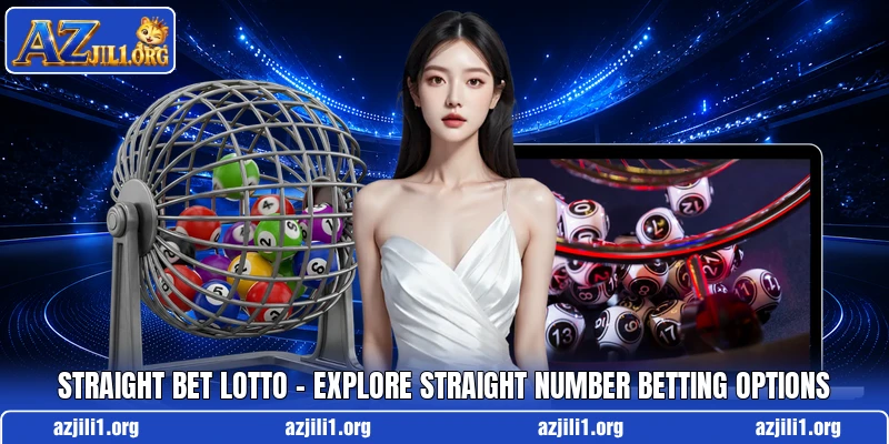 Straight Bet Lotto – Explore Straight Number Betting Options